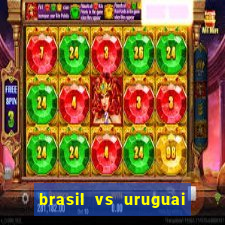 brasil vs uruguai ao vivo multicanais